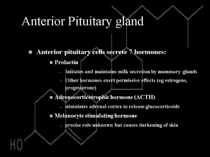 Anterior Pituitary gland Anterior pituitary cells secrete 7 hormones: Prolactin Initiates and maintains milk